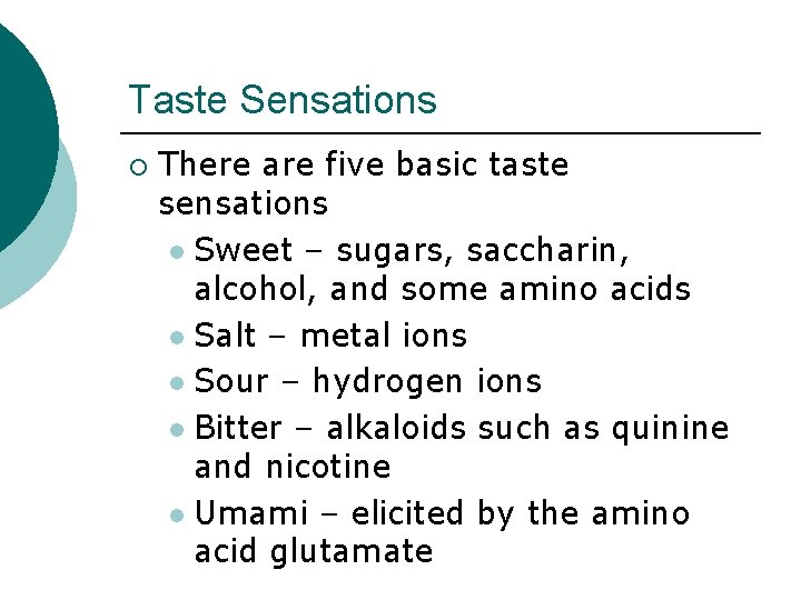 Taste Sensations ¡ There are five basic taste sensations l Sweet – sugars, saccharin,