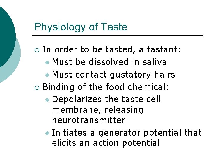 Physiology of Taste In order to be tasted, a tastant: l Must be dissolved