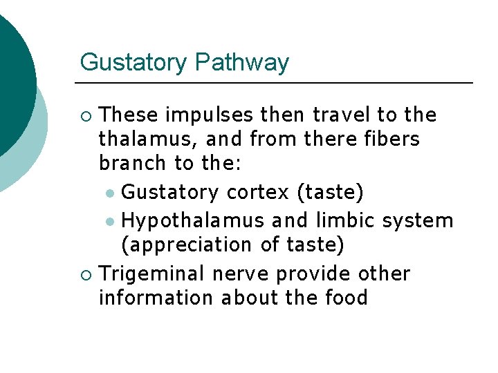 Gustatory Pathway These impulses then travel to the thalamus, and from there fibers branch