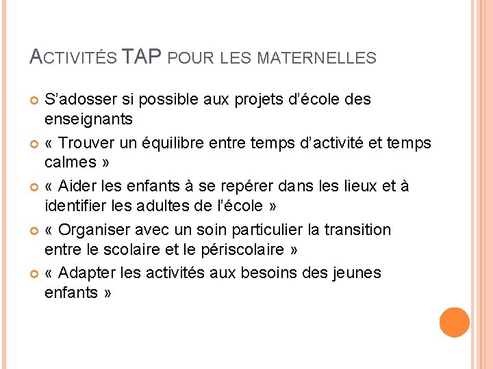 ACTIVITÉS TAP POUR LES MATERNELLES S’adosser si possible aux projets d’école des enseignants «