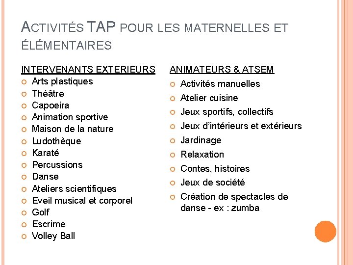 ACTIVITÉS TAP POUR LES MATERNELLES ET ÉLÉMENTAIRES INTERVENANTS EXTERIEURS Arts plastiques Théâtre Capoeira Animation