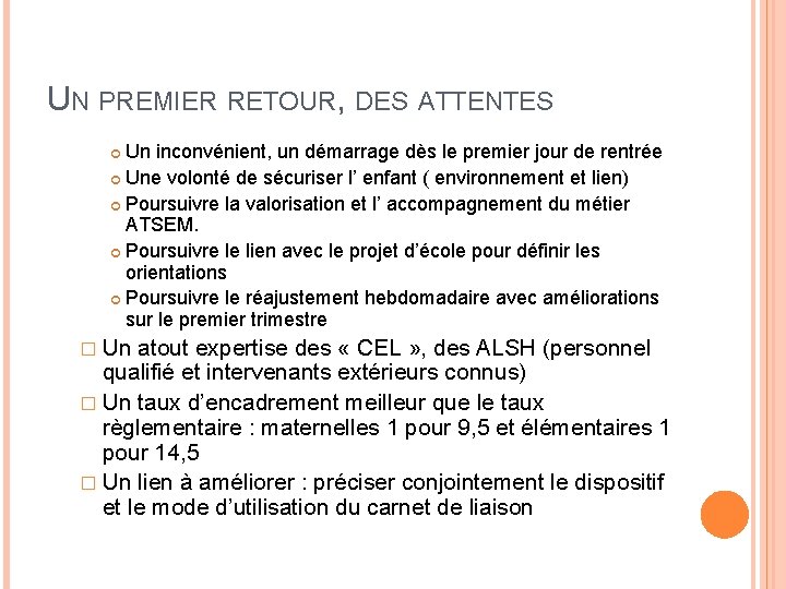 UN PREMIER RETOUR, DES ATTENTES Un inconvénient, un démarrage dès le premier jour de