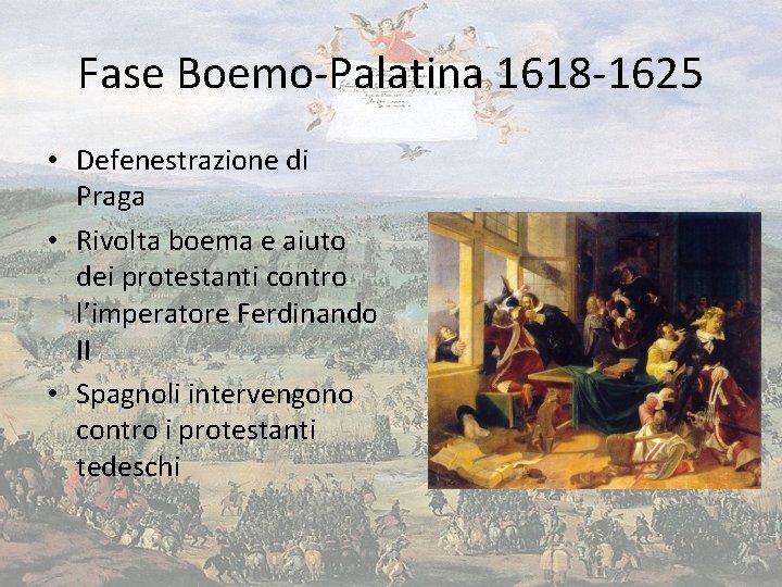 Fase Boemo-Palatina 1618 -1625 • Defenestrazione di Praga • Rivolta boema e aiuto dei
