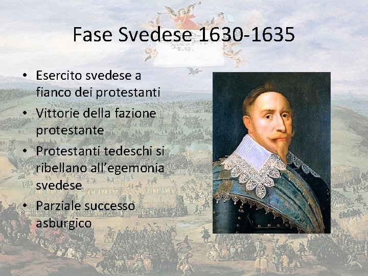 Fase Svedese 1630 -1635 • Esercito svedese a fianco dei protestanti • Vittorie della