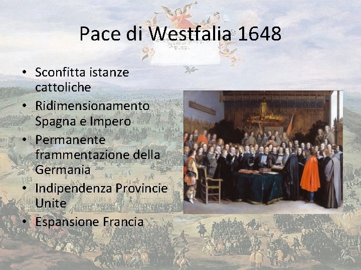 Pace di Westfalia 1648 • Sconfitta istanze cattoliche • Ridimensionamento Spagna e Impero •