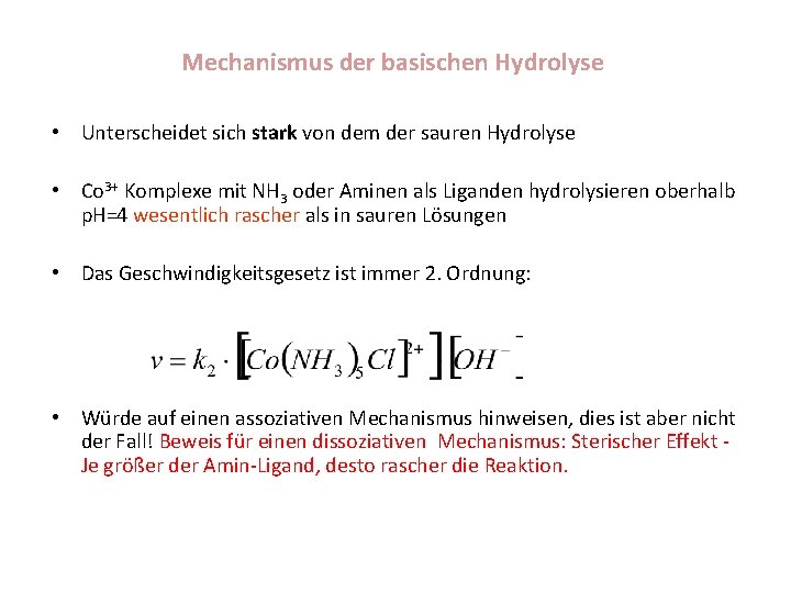 Mechanismus der basischen Hydrolyse • Unterscheidet sich stark von dem der sauren Hydrolyse •