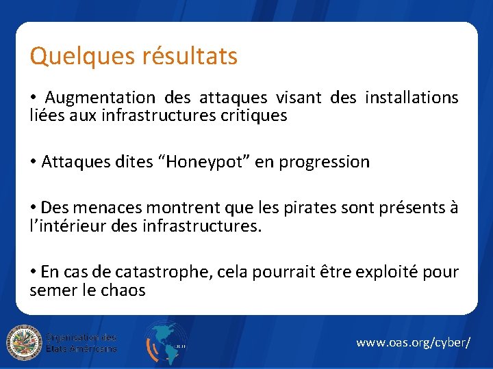 Quelques résultats • Augmentation des attaques visant des installations liées aux infrastructures critiques •