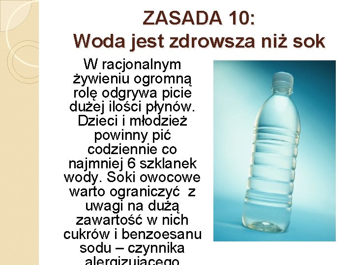 ZASADA 10: Woda jest zdrowsza niż sok W racjonalnym żywieniu ogromną rolę odgrywa picie