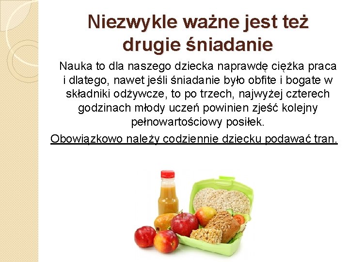 Niezwykle ważne jest też drugie śniadanie Nauka to dla naszego dziecka naprawdę ciężka praca