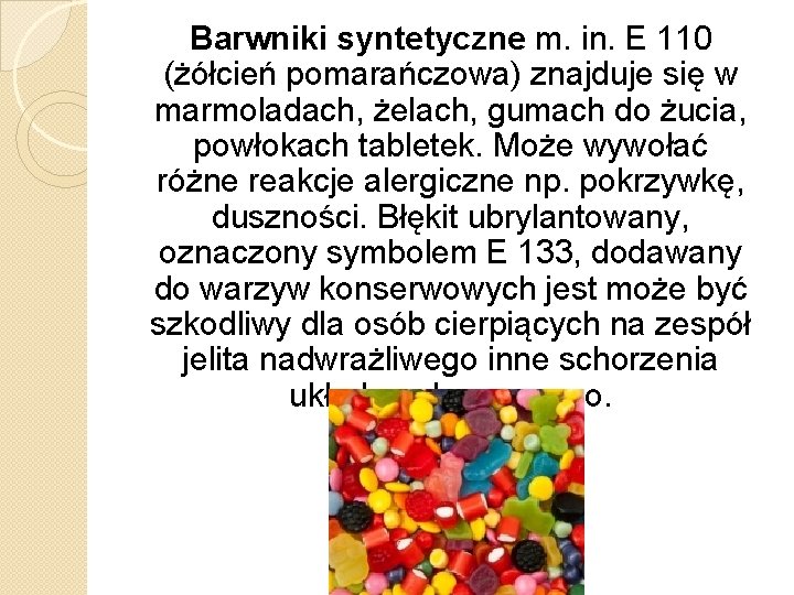 Barwniki syntetyczne m. in. E 110 (żółcień pomarańczowa) znajduje się w marmoladach, żelach, gumach