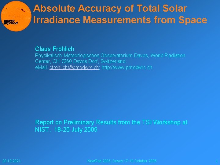 Absolute Accuracy of Total Solar Irradiance Measurements from Space Claus Fröhlich Physikalisch-Meteorlogisches Observatorium Davos,