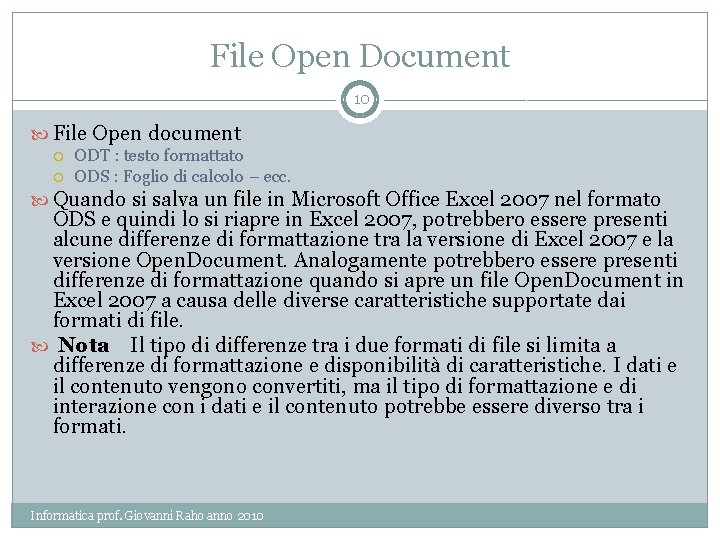 File Open Document 10 File Open document ODT : testo formattato ODS : Foglio