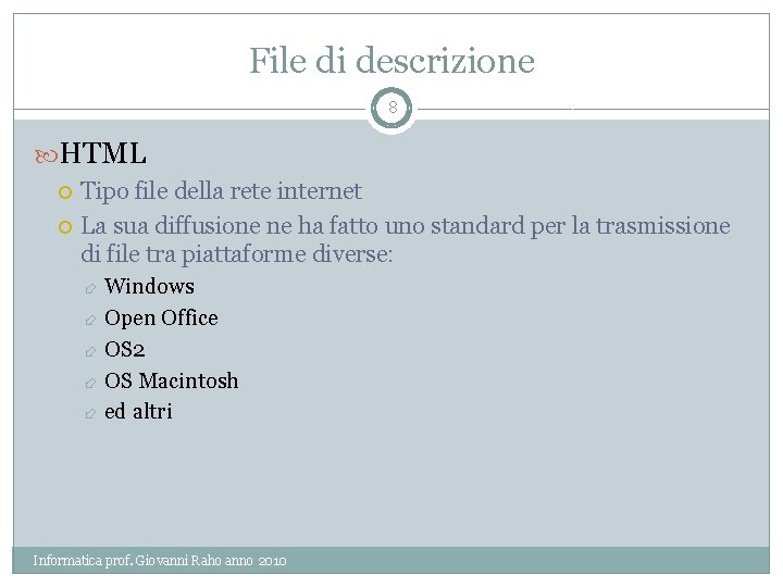 File di descrizione 8 HTML Tipo file della rete internet La sua diffusione ne