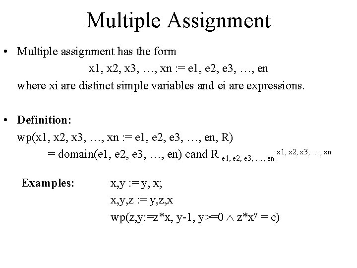 Multiple Assignment • Multiple assignment has the form x 1, x 2, x 3,