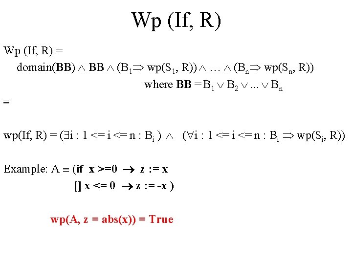 Wp (If, R) = domain(BB) BB (B 1 wp(S 1, R)) … (Bn wp(Sn,