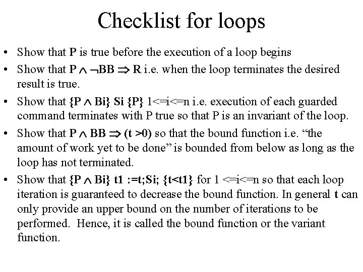 Checklist for loops • Show that P is true before the execution of a