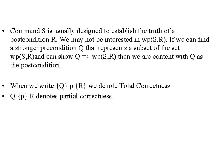  • Command S is usually designed to establish the truth of a postcondition