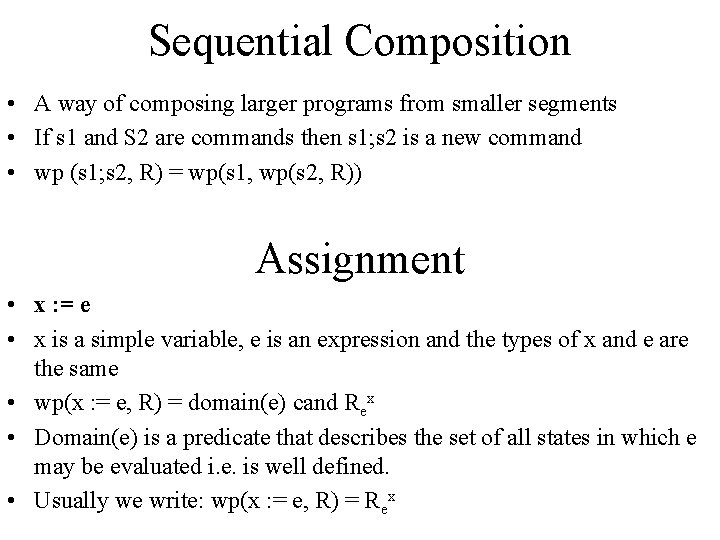 Sequential Composition • A way of composing larger programs from smaller segments • If