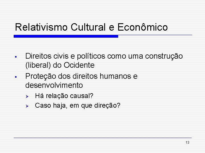 Relativismo Cultural e Econômico § § Direitos civis e políticos como uma construção (liberal)
