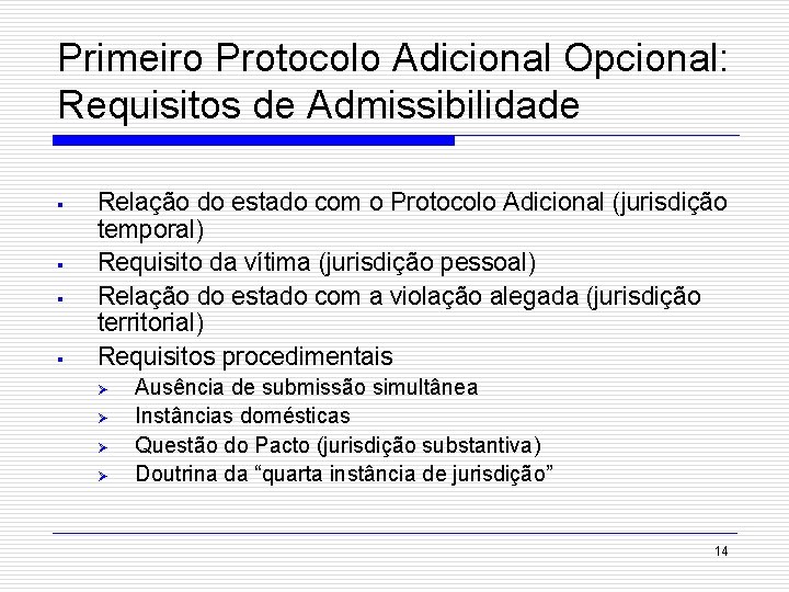 Primeiro Protocolo Adicional Opcional: Requisitos de Admissibilidade § § Relação do estado com o