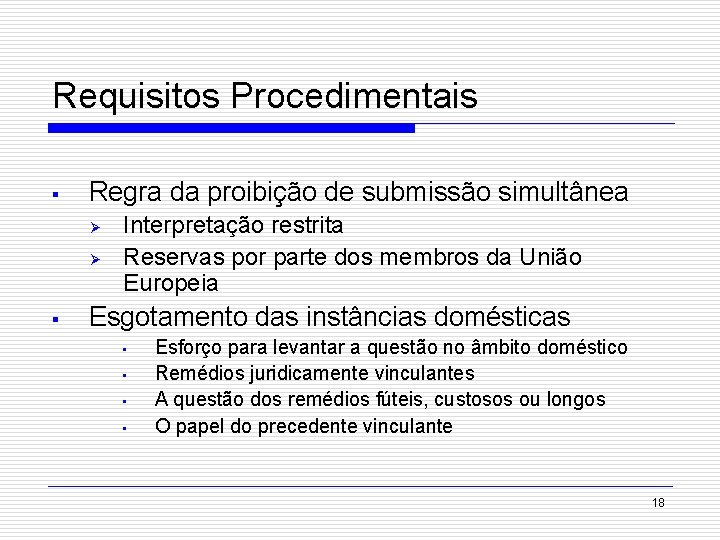 Requisitos Procedimentais § Regra da proibição de submissão simultânea Ø Ø § Interpretação restrita