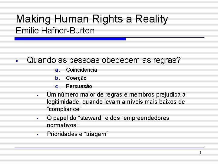 Making Human Rights a Reality Emilie Hafner-Burton § Quando as pessoas obedecem as regras?