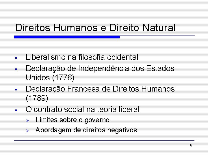 Direitos Humanos e Direito Natural § § Liberalismo na filosofia ocidental Declaração de Independência