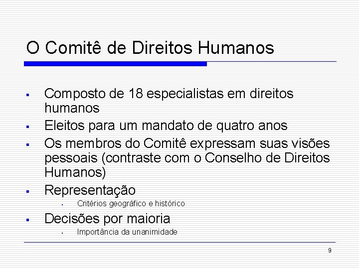 O Comitê de Direitos Humanos § § Composto de 18 especialistas em direitos humanos
