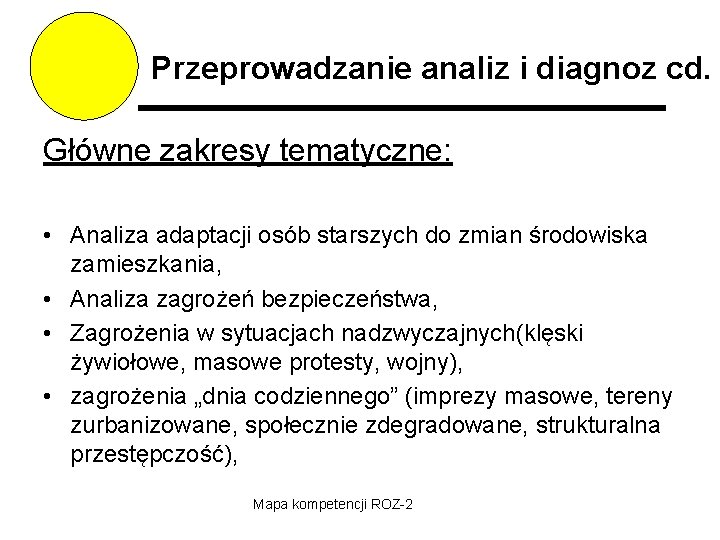 Przeprowadzanie analiz i diagnoz cd. Główne zakresy tematyczne: • Analiza adaptacji osób starszych do