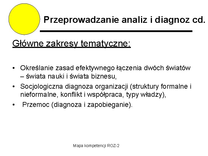 Przeprowadzanie analiz i diagnoz cd. Główne zakresy tematyczne: • Określanie zasad efektywnego łączenia dwóch