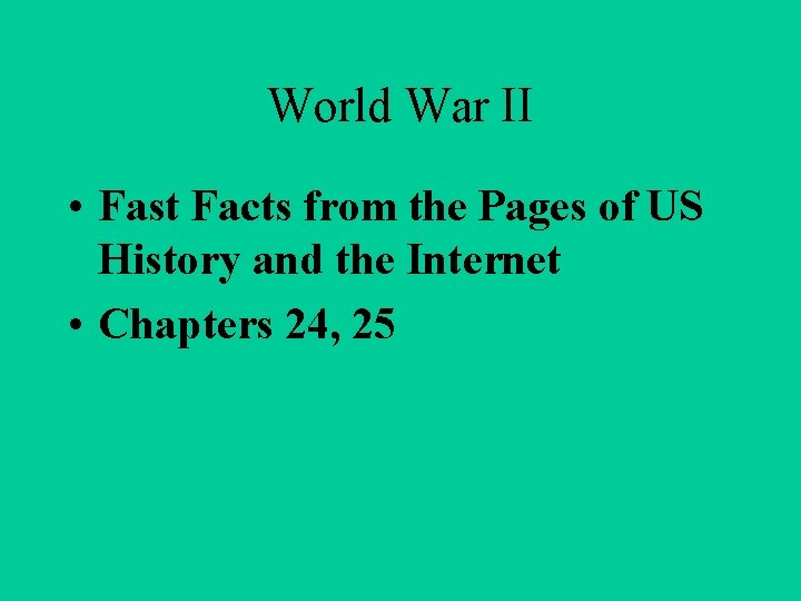 World War II • Fast Facts from the Pages of US History and the