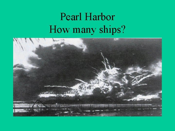 Pearl Harbor How many ships? 