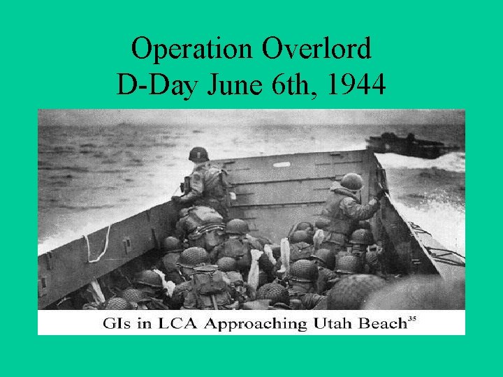 Operation Overlord D-Day June 6 th, 1944 