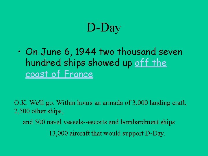 D-Day • On June 6, 1944 two thousand seven hundred ships showed up off