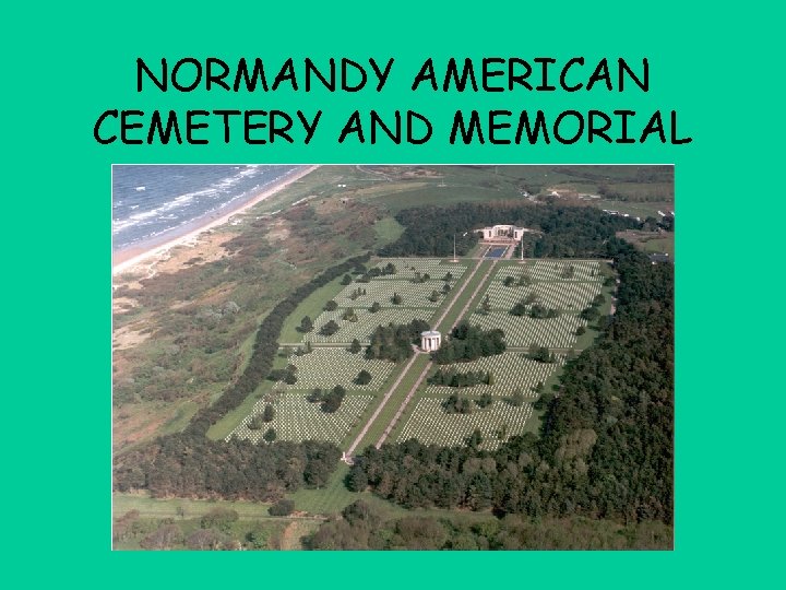 NORMANDY AMERICAN CEMETERY AND MEMORIAL 