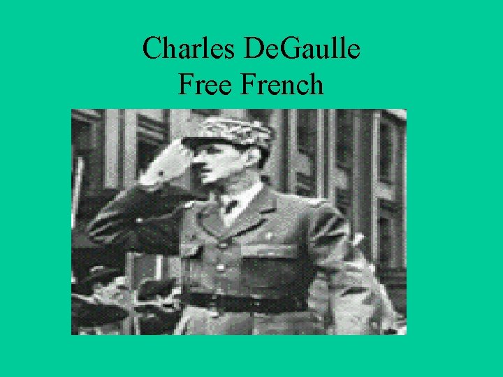 Charles De. Gaulle French 