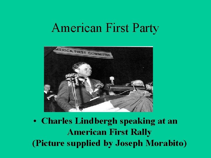 American First Party • • Charles Lindbergh speaking at an American First Rally (Picture