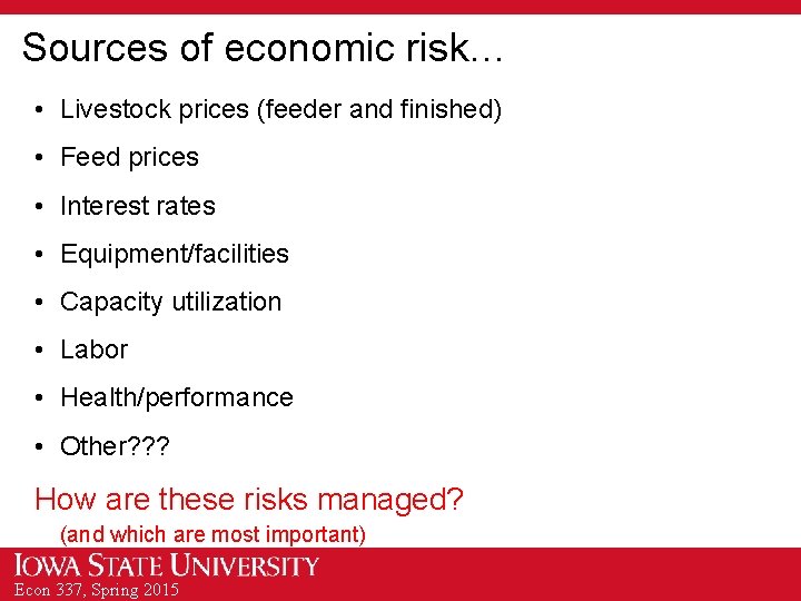 Sources of economic risk… • Livestock prices (feeder and finished) • Feed prices •