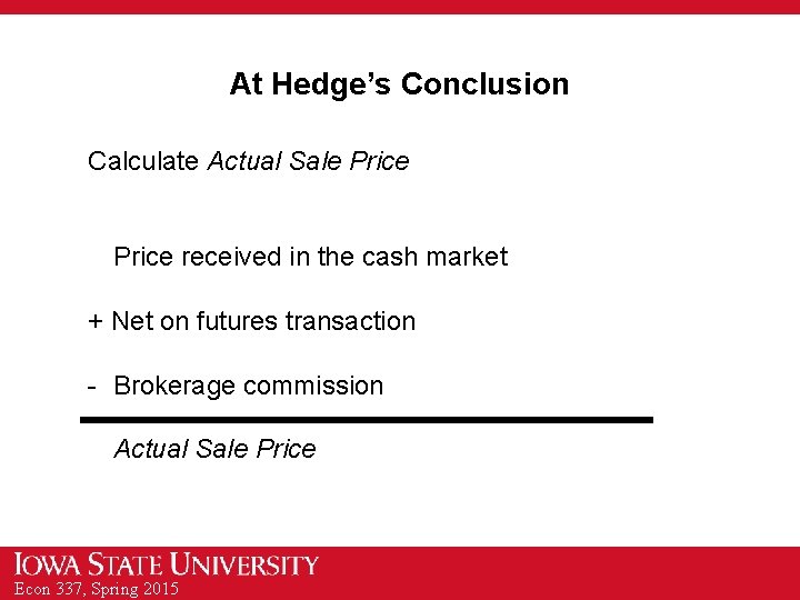 At Hedge’s Conclusion Calculate Actual Sale Price received in the cash market + Net