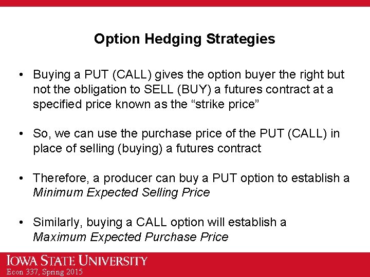 Option Hedging Strategies • Buying a PUT (CALL) gives the option buyer the right