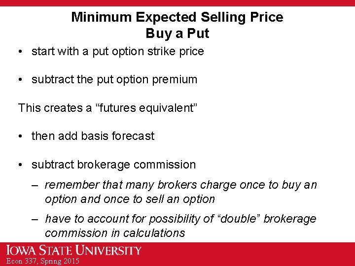 Minimum Expected Selling Price Buy a Put • start with a put option strike