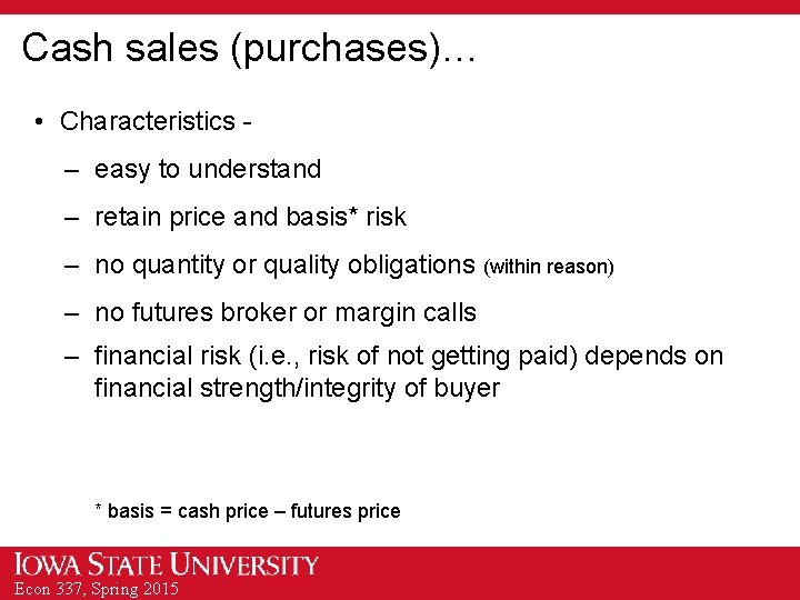 Cash sales (purchases)… • Characteristics – easy to understand – retain price and basis*