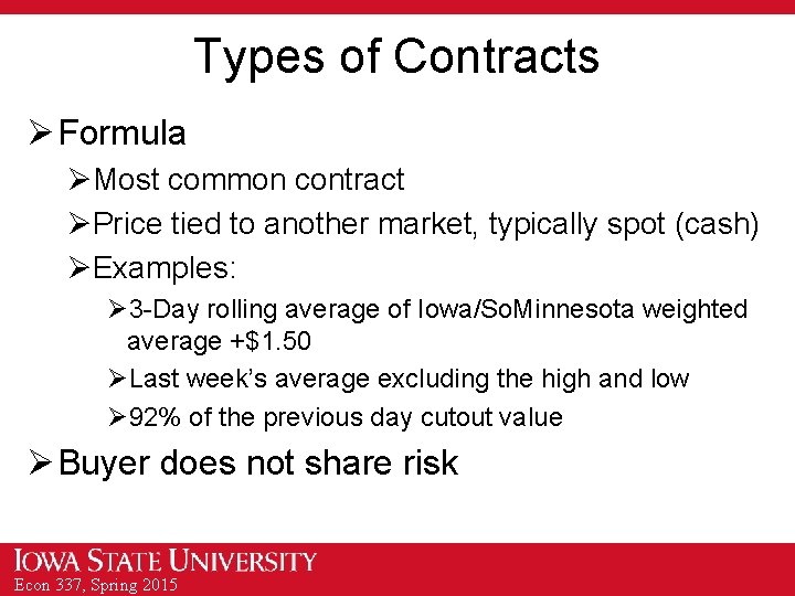 Types of Contracts Ø Formula ØMost common contract ØPrice tied to another market, typically