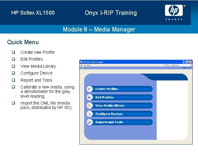 Onyx I-RIP Training HP Scitex XL 1500 Module 8 – Media Manager Quick Menu