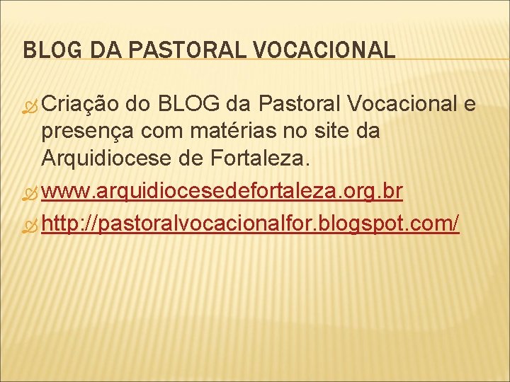 BLOG DA PASTORAL VOCACIONAL Criação do BLOG da Pastoral Vocacional e presença com matérias