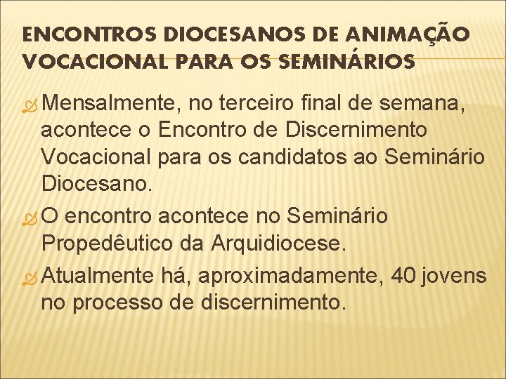 ENCONTROS DIOCESANOS DE ANIMAÇÃO VOCACIONAL PARA OS SEMINÁRIOS Mensalmente, no terceiro final de semana,