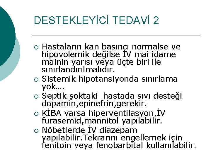 DESTEKLEYİCİ TEDAVİ 2 ¡ ¡ ¡ Hastaların kan basıncı normalse ve hipovolemik değilse İV