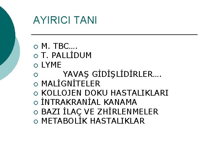 AYIRICI TANI ¡ ¡ ¡ ¡ ¡ M. TBC…. T. PALLİDUM LYME YAVAŞ GİDİŞLİDİRLER….