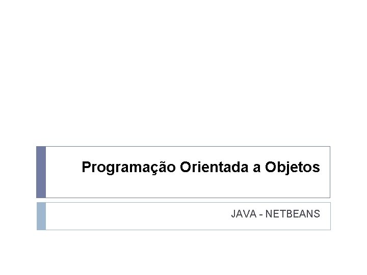 Programação Orientada a Objetos JAVA - NETBEANS 