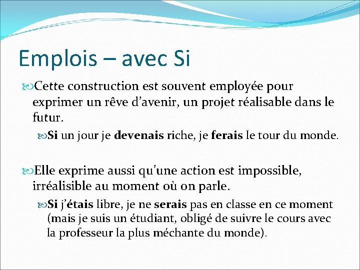 Emplois – avec Si Cette construction est souvent employée pour exprimer un rêve d’avenir,